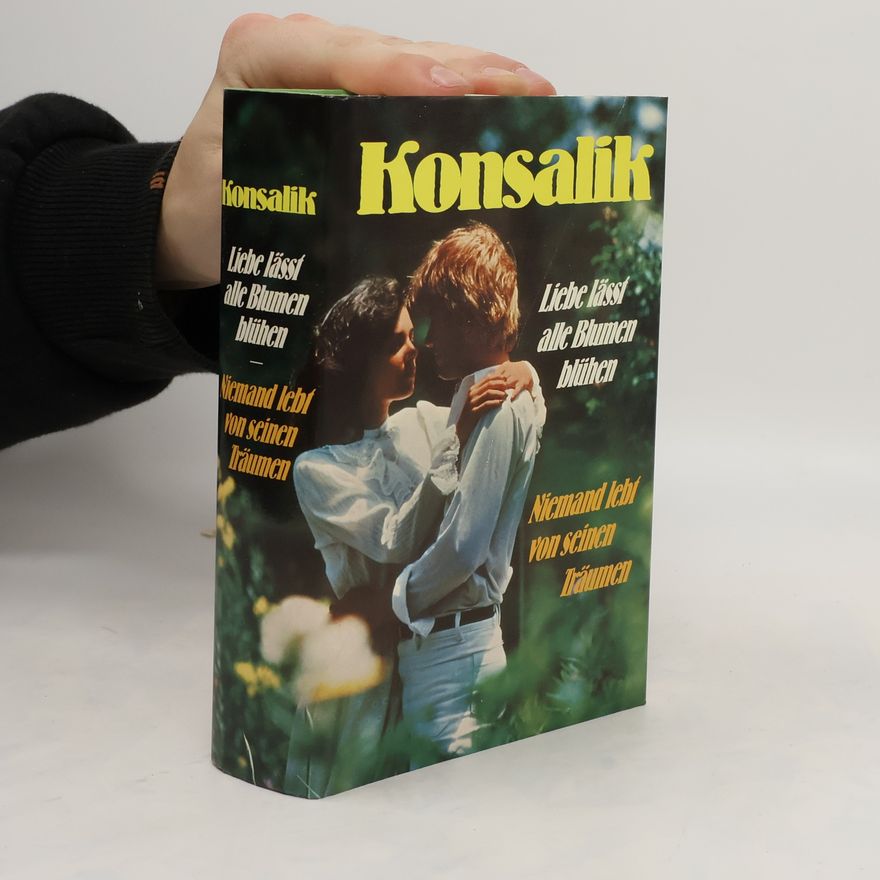 Heinz Günther Konsalik Liebe lässt alle Blumen blühen