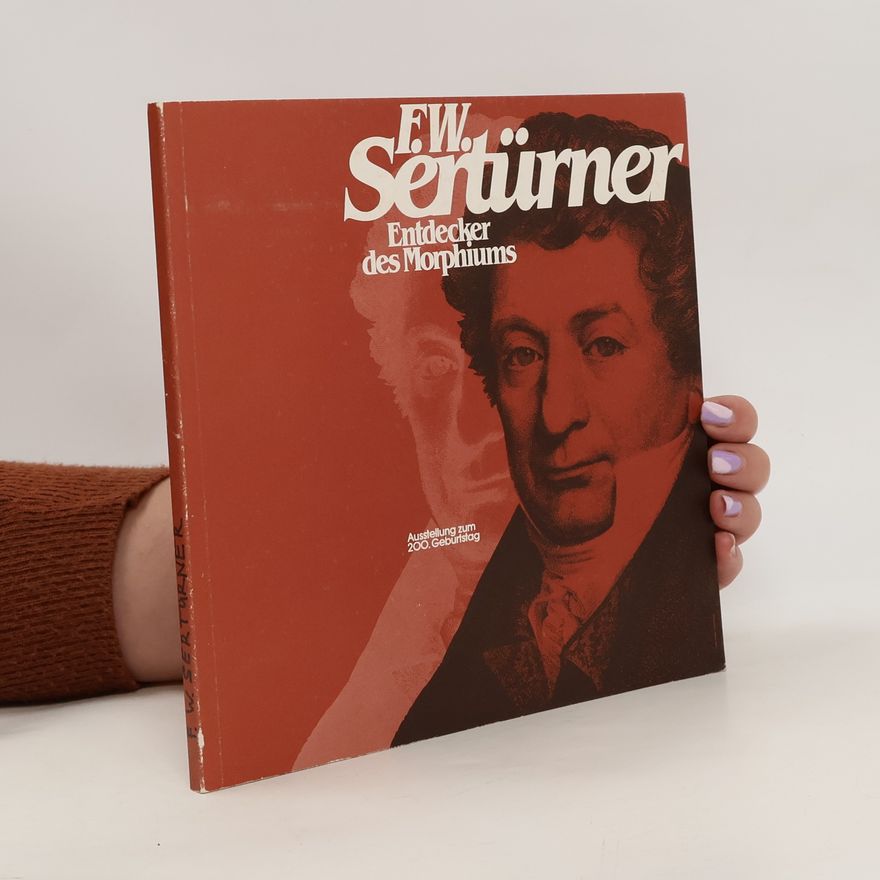 Autorenkollektiv F. W. Sertürner. Entdecker des Morphiums