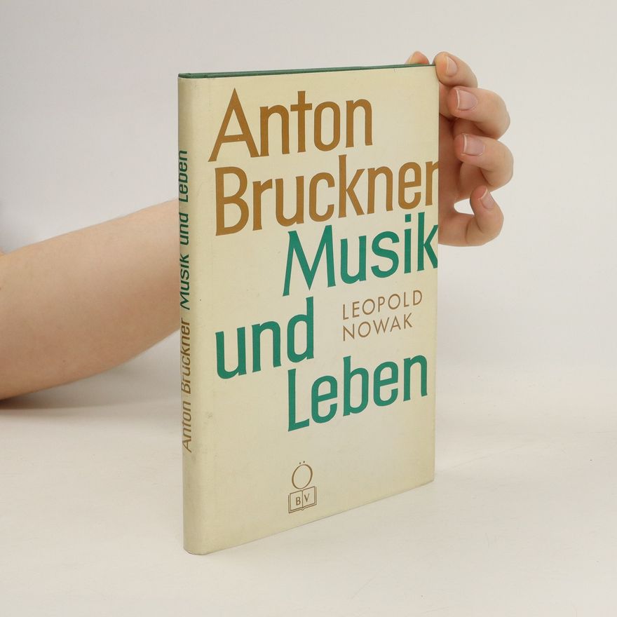 Various authors Anton Bruckner. Musik und Leben