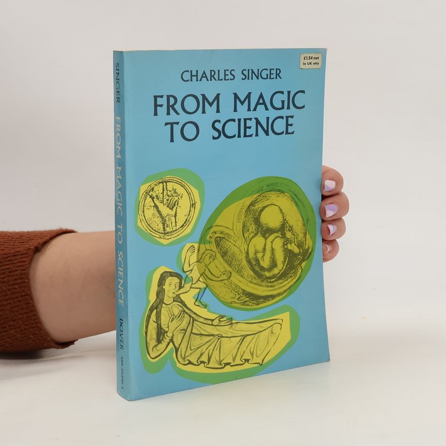 Charles Singer From Magic to Science