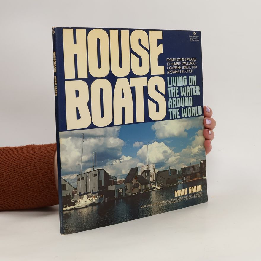 Mark Gabor Houseboats. Living On The Water Around The World