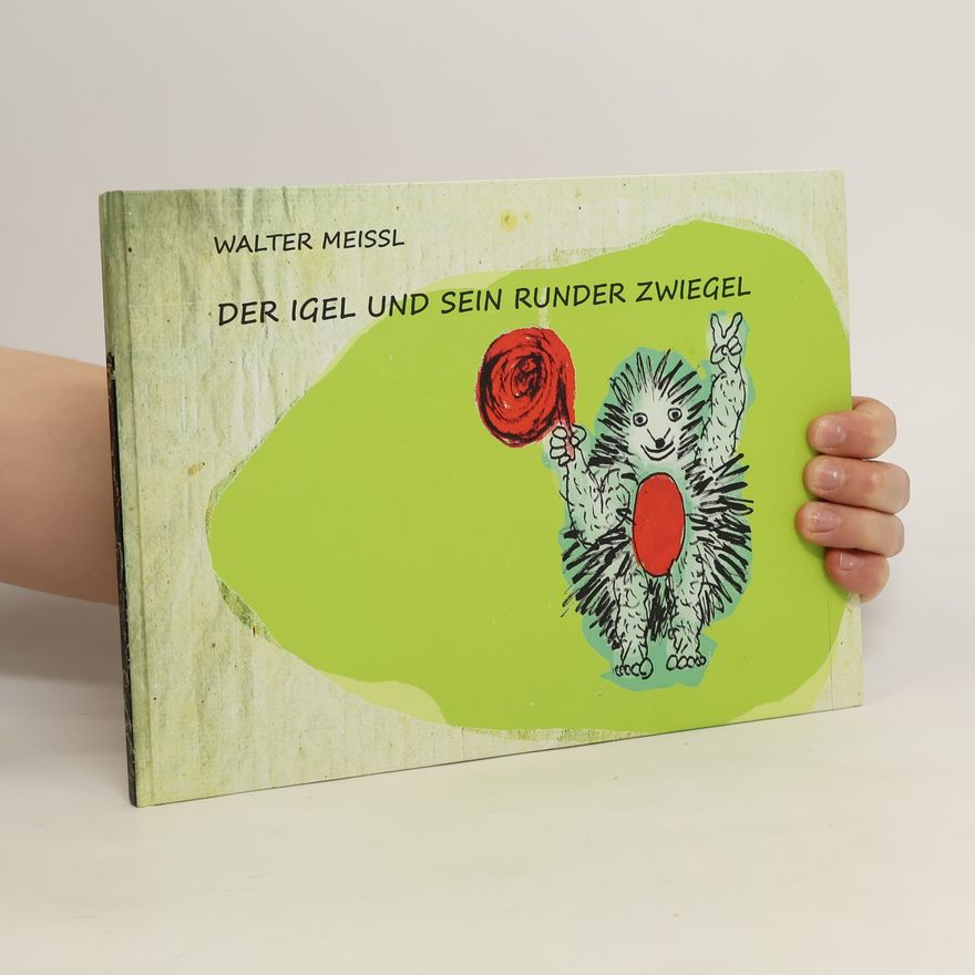 Walter Meissl Der Igel und sein runder Zwiegel