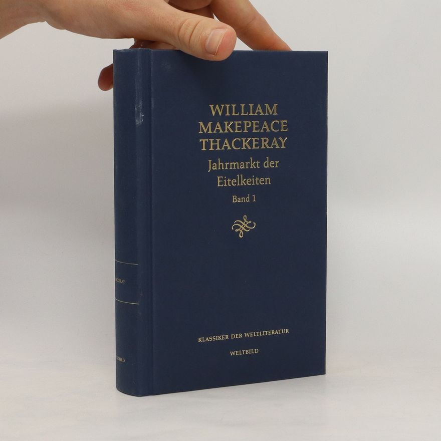 William Makepeace Thackeray Jahrmarkt der Eitelkeiten. Band 1
