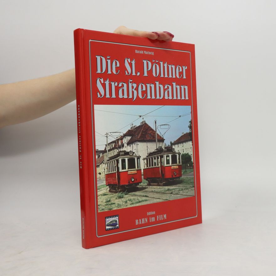Harald Marincig Die St. Pöltner Straßenbahn