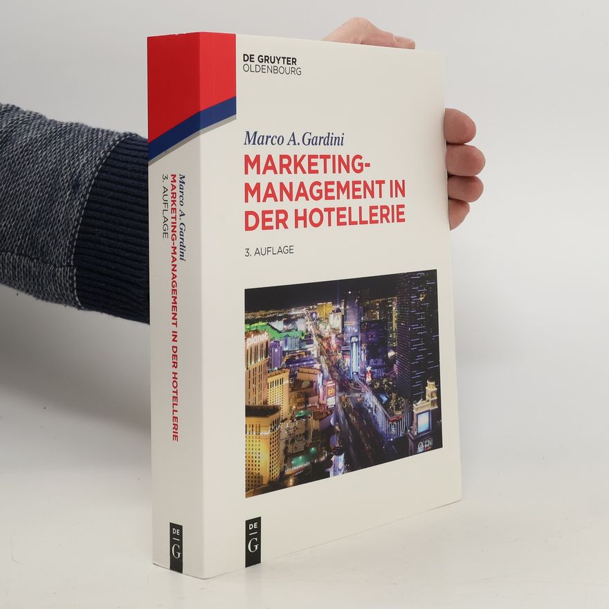 Marco A. Gardini Marketing-Management in der Hotellerie