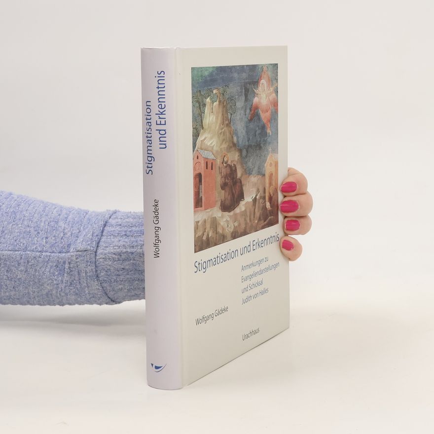 Wolfgang Gädeke Stigmatisation und Erkenntnis
