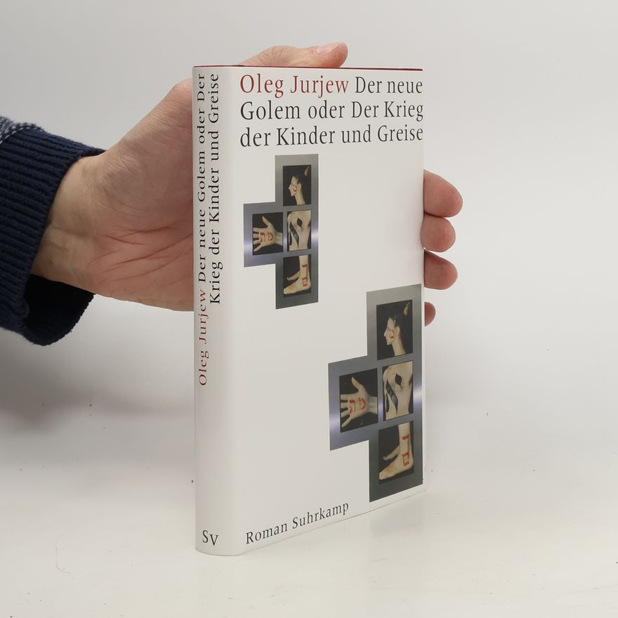 Oleg Jurev Der neue Golem oder der Krieg der Kinder und Greise