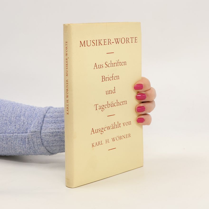 KarlHeinz Wörner Musiker-Worte aus Schriften, Briefen und Tagebüchern