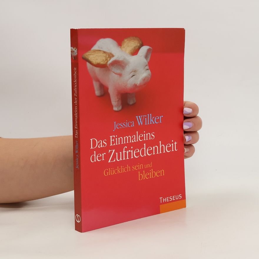 Jessica Wilker Das Einmaleins der Zufriedenheit