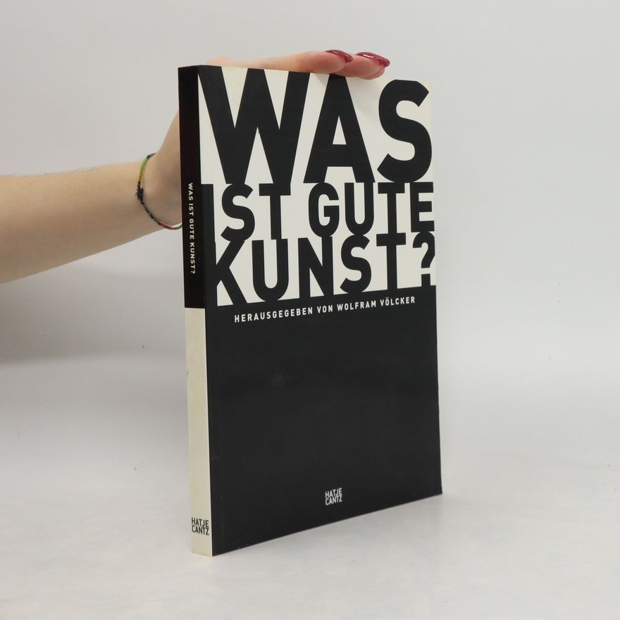 Wolfram Völcker Was ist gute Kunst?