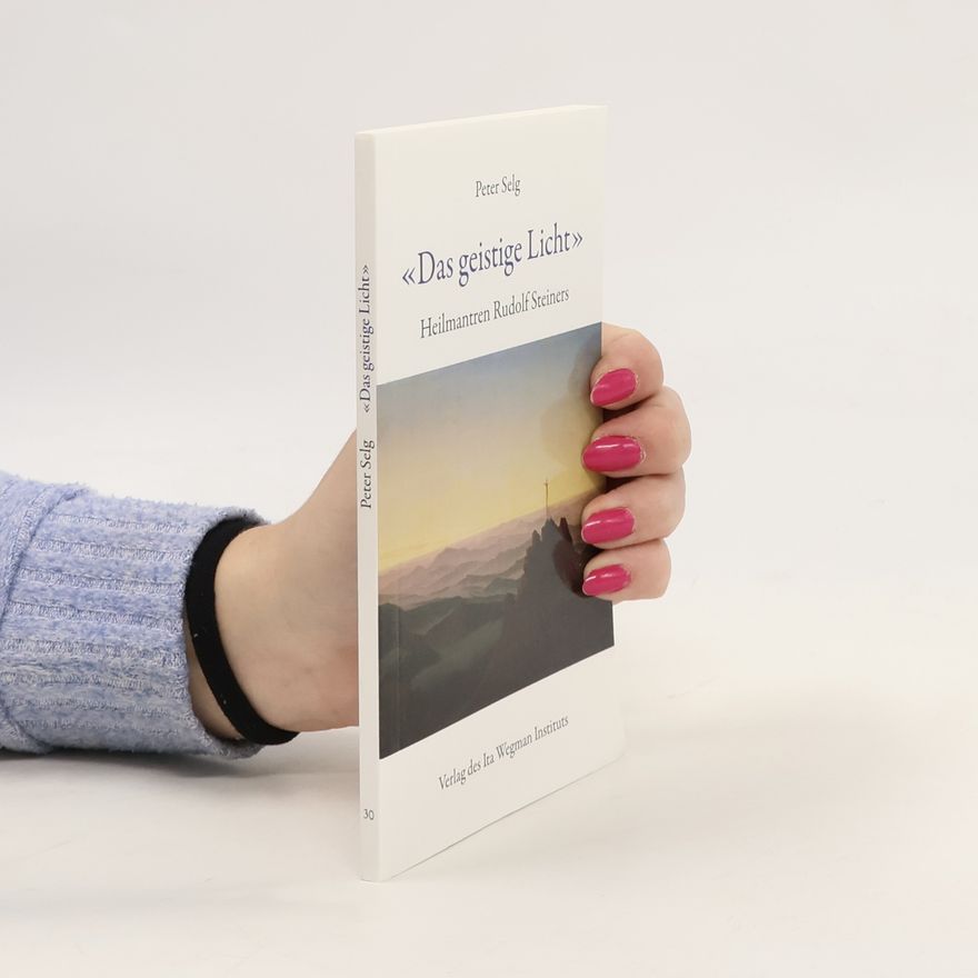 Peter Selg «Das geistige Licht»