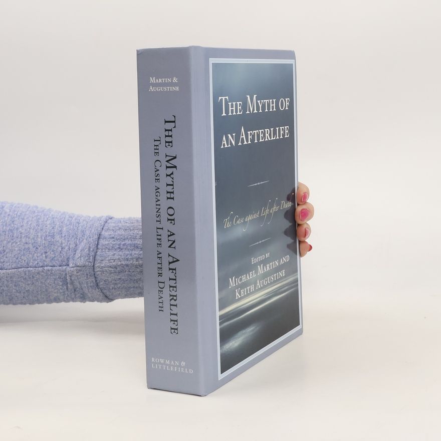 Keith Augustine The Myth of an Afterlife