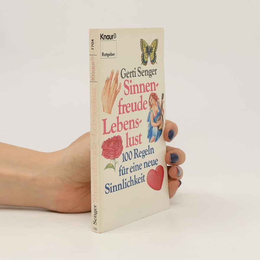 Gerti Senger Sinnenfreude - Lebenslust