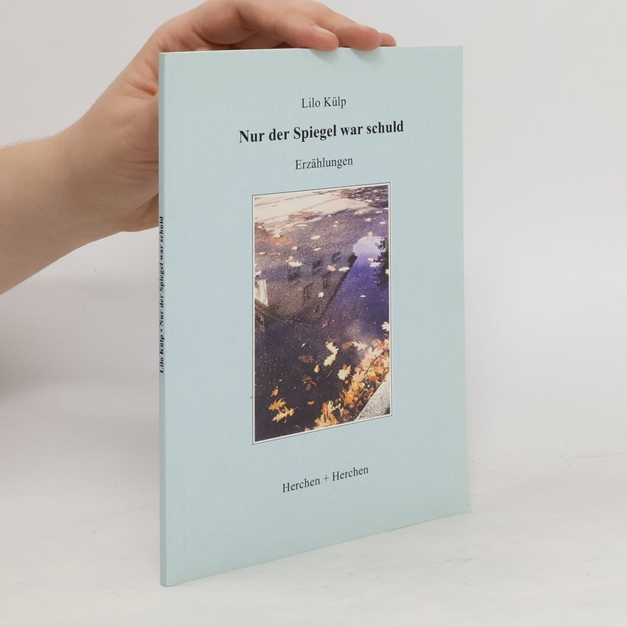 Lilo Külp Nur der Spiegel war schuld