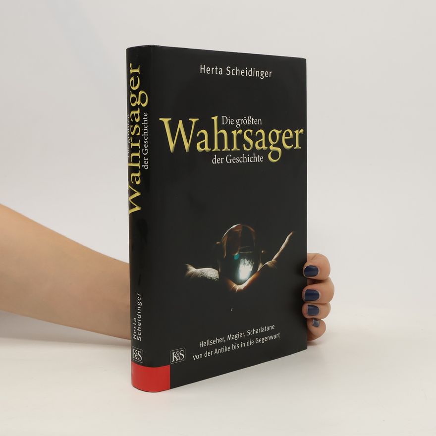 Herta Scheidinger Die größten Wahrsager der Geschichte