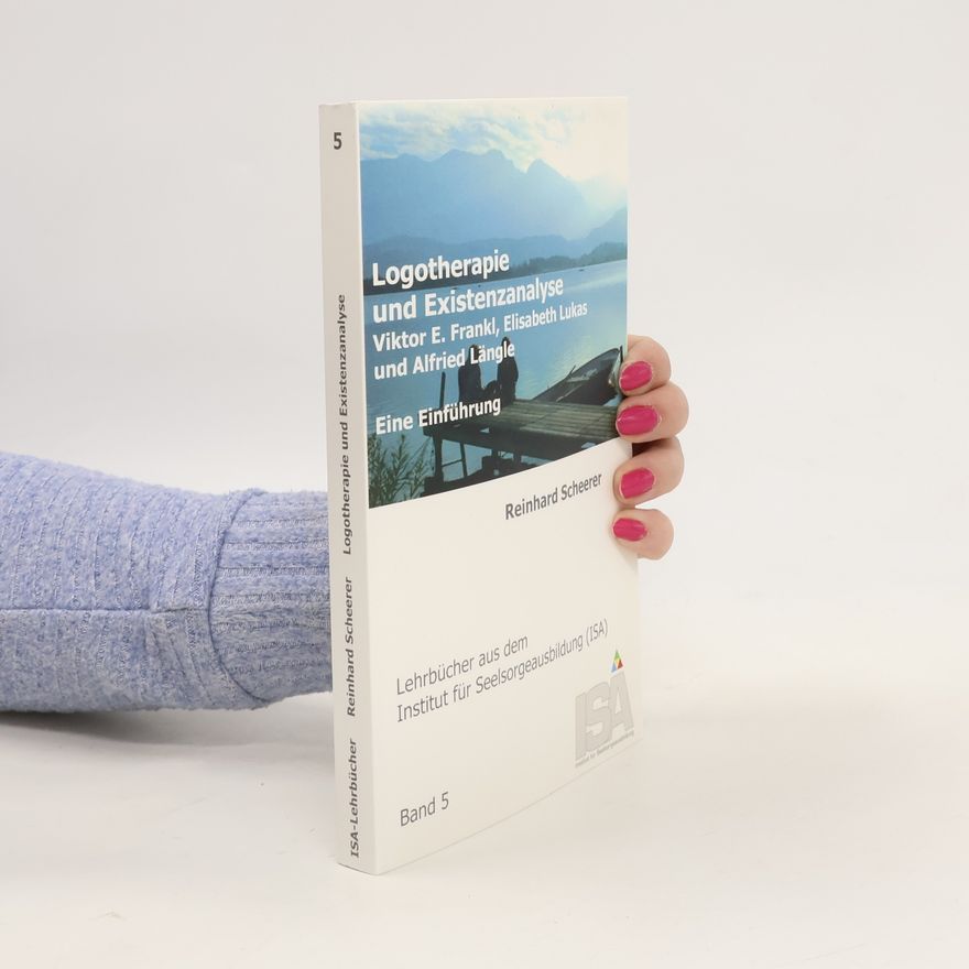 Reinhard Scheerer Logotherapie und Existenzanalyse