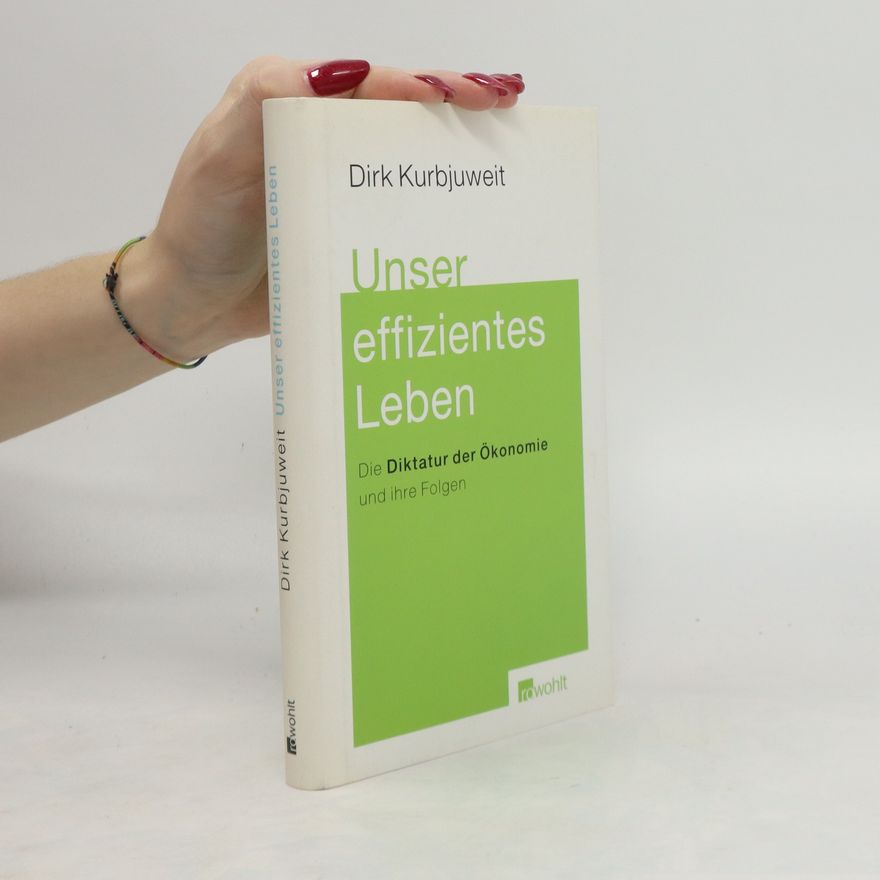 Dirk Kurbjuweit Unser effizientes Leben