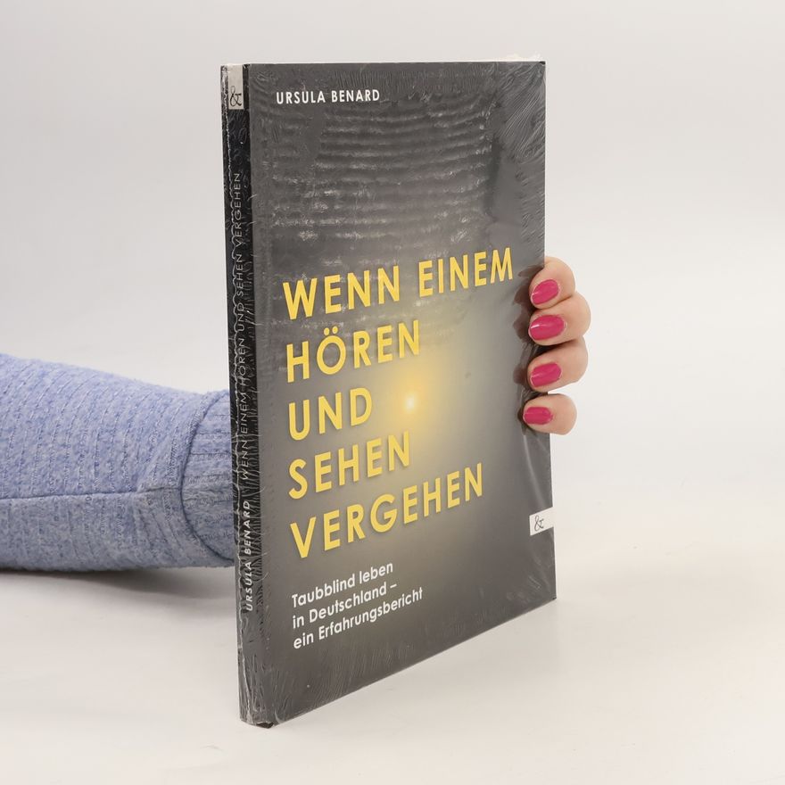 Ursula Benard Wenn einem Hören und Sehen vergehen