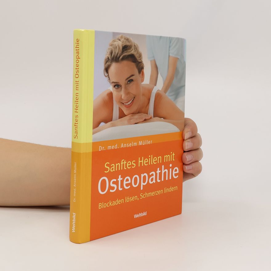 Anselm Müller Sanftes Heilen mit Osteopathie