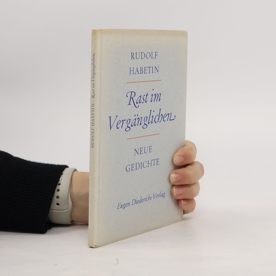 Rudolf Habetin Rast im Vergänglichen. Neue Gedichte