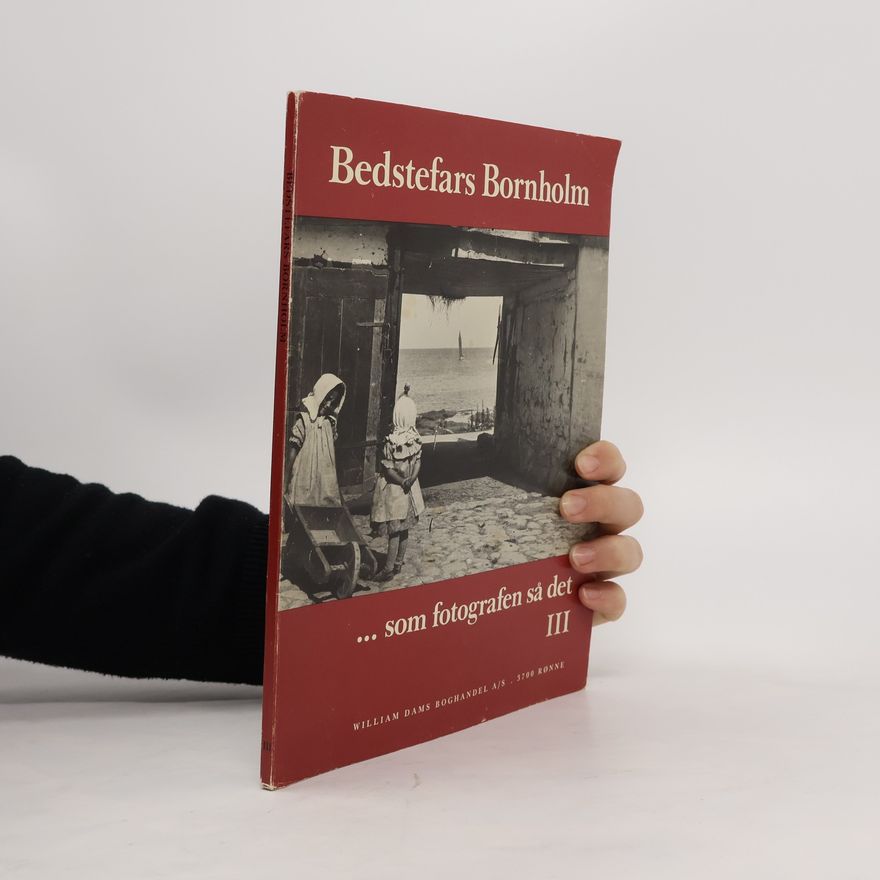 H. V. Jørgensen Bedstefars Bornholm ... som fotografen så det III.
