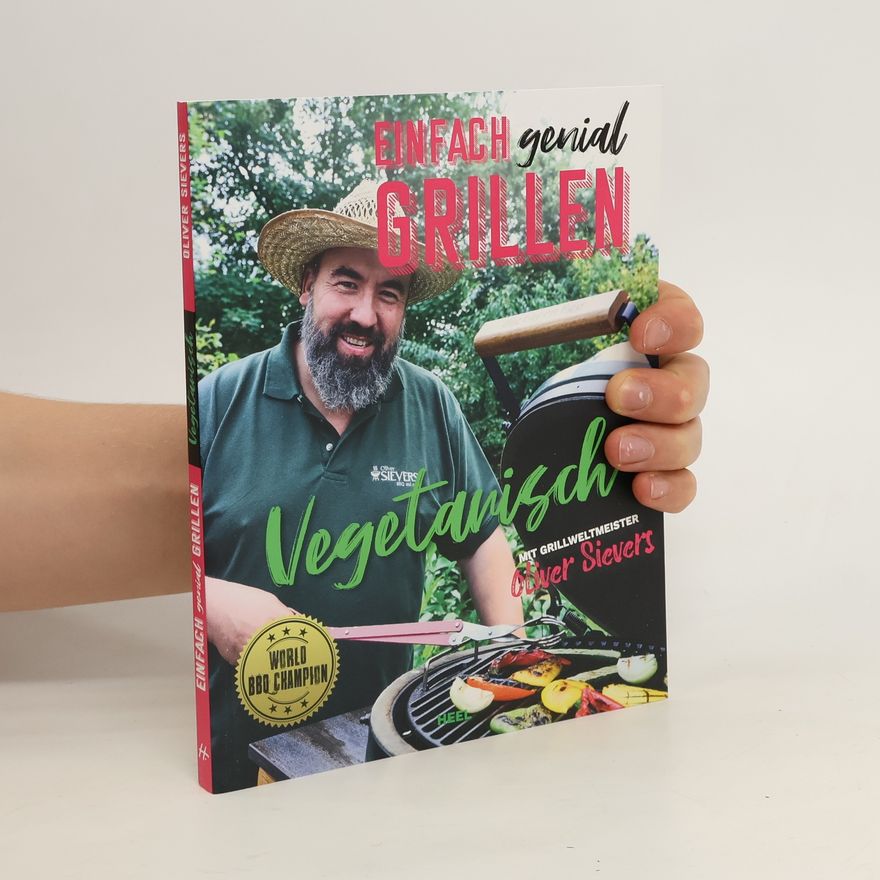 Oliver Sievers Einfach genial Grillen - Vegetarisch