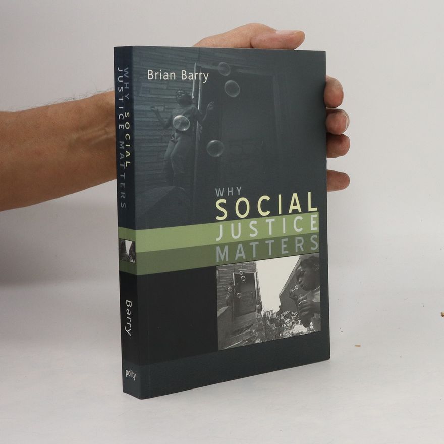 Brian Barry Why Social Justice Matters