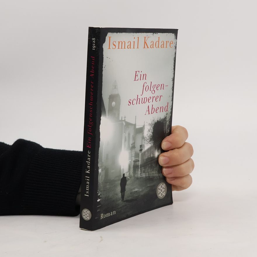 Ismail Kadare Ein folgenschwerer Abend