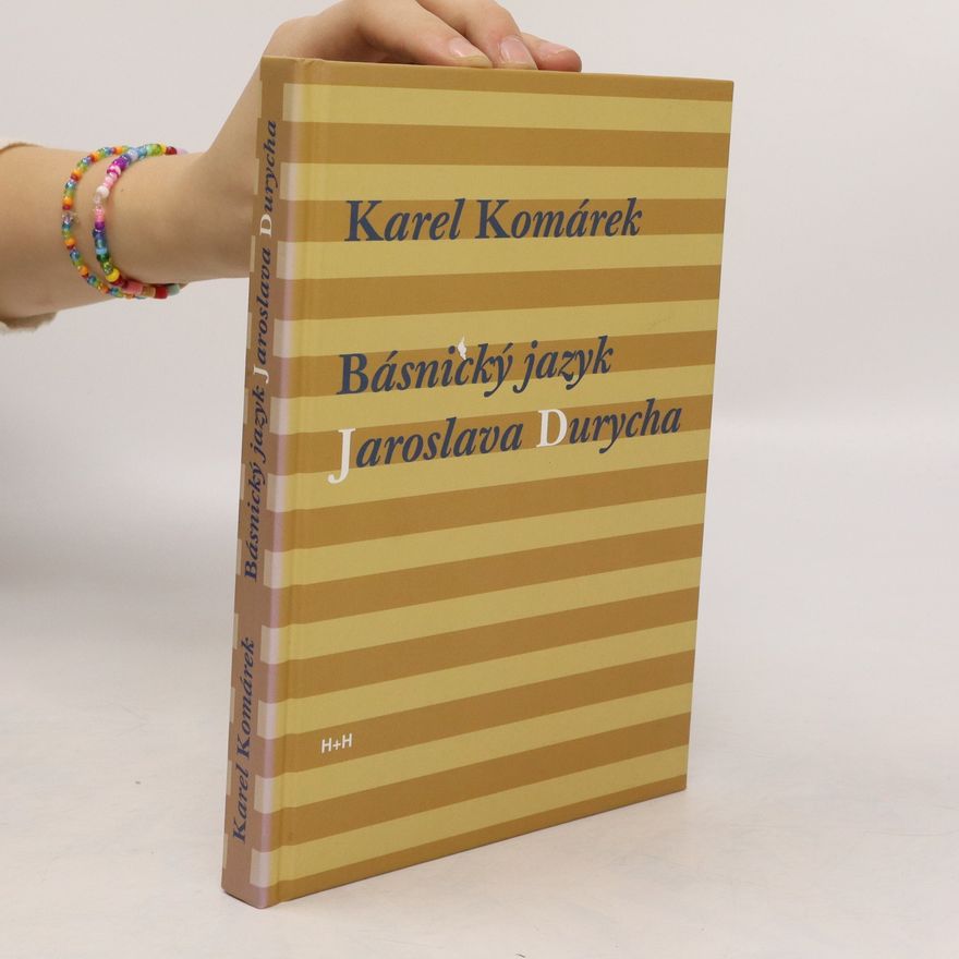 Karel Komárek Básnický jazyk Jaroslava Durycha