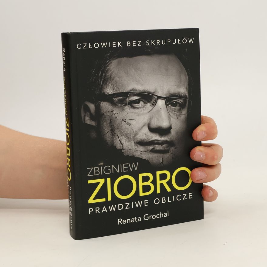 Grochal Renata Zbigniew Ziobro. Prawdziwe oblicze