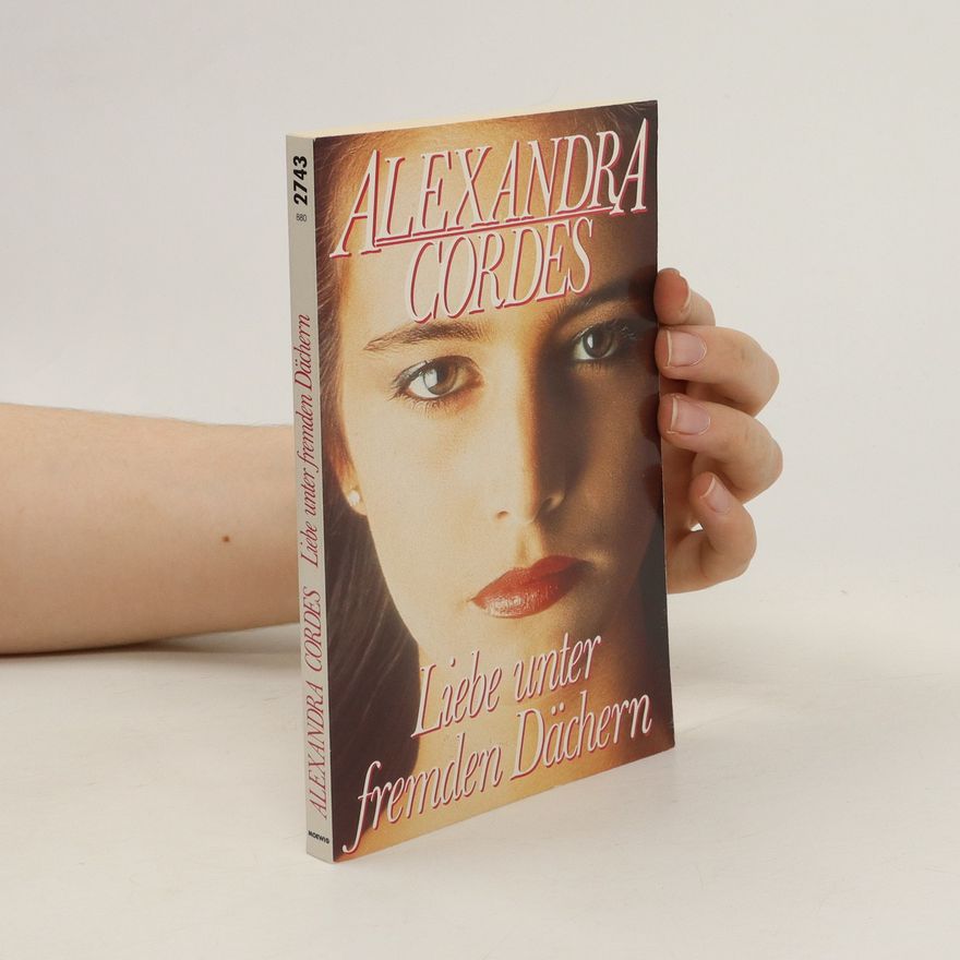 Alexandra Cordes Liebe unter fremden Dächern