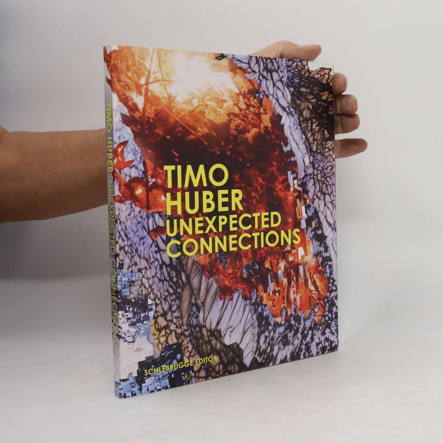 Huber Timo TIMO HUBER Unexpected Connections