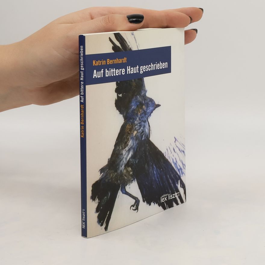 Katrin Bernhardt Auf bittere Haut geschrieben