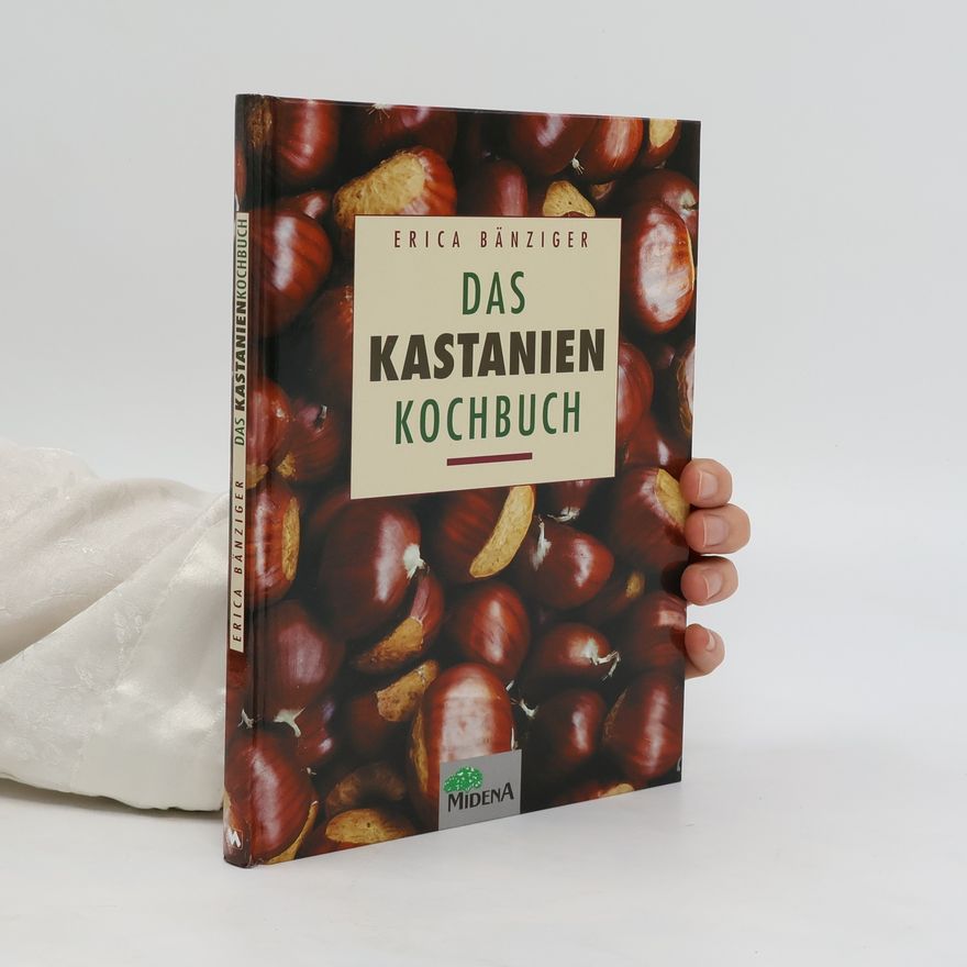 Erica Bänziger Das Kastanien-Kochbuch