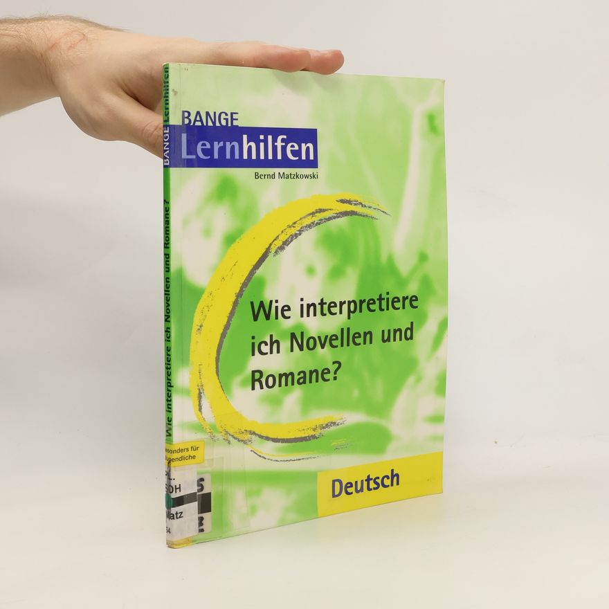 Bernd Matzkowski Wie interpretiere ich Novellen und Romane?