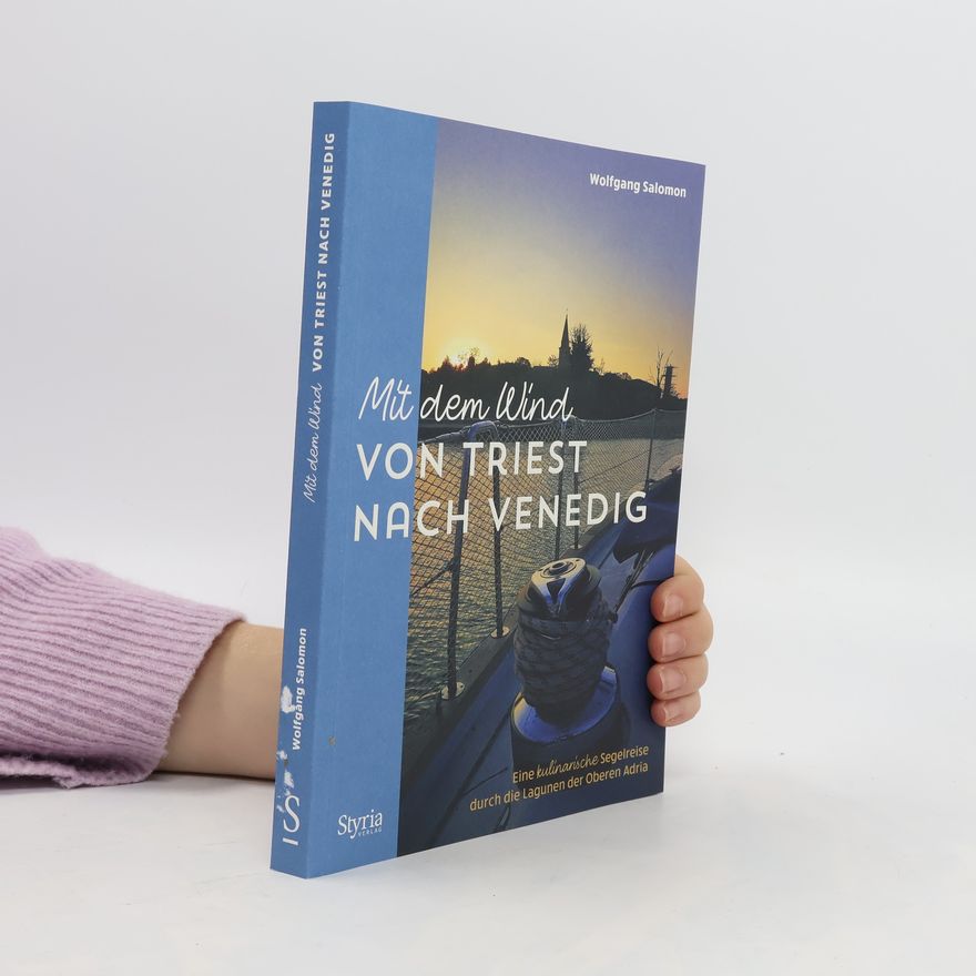 Wolfgang Salomon Mit dem Wind von Triest nach Venedig