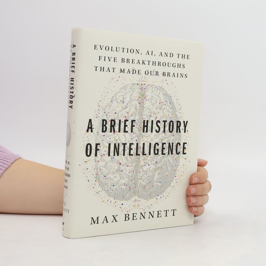 Max Bennett A Brief History of Intelligence