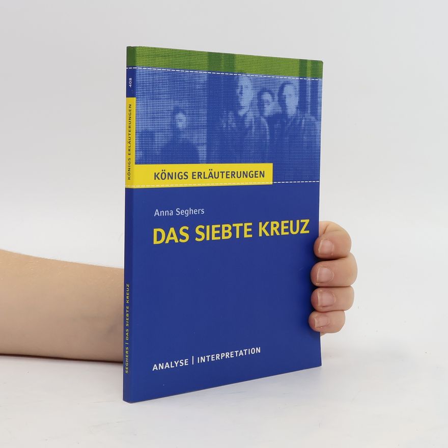 Anna Seghers Das siebte Kreuz. Analyse. Interpretation