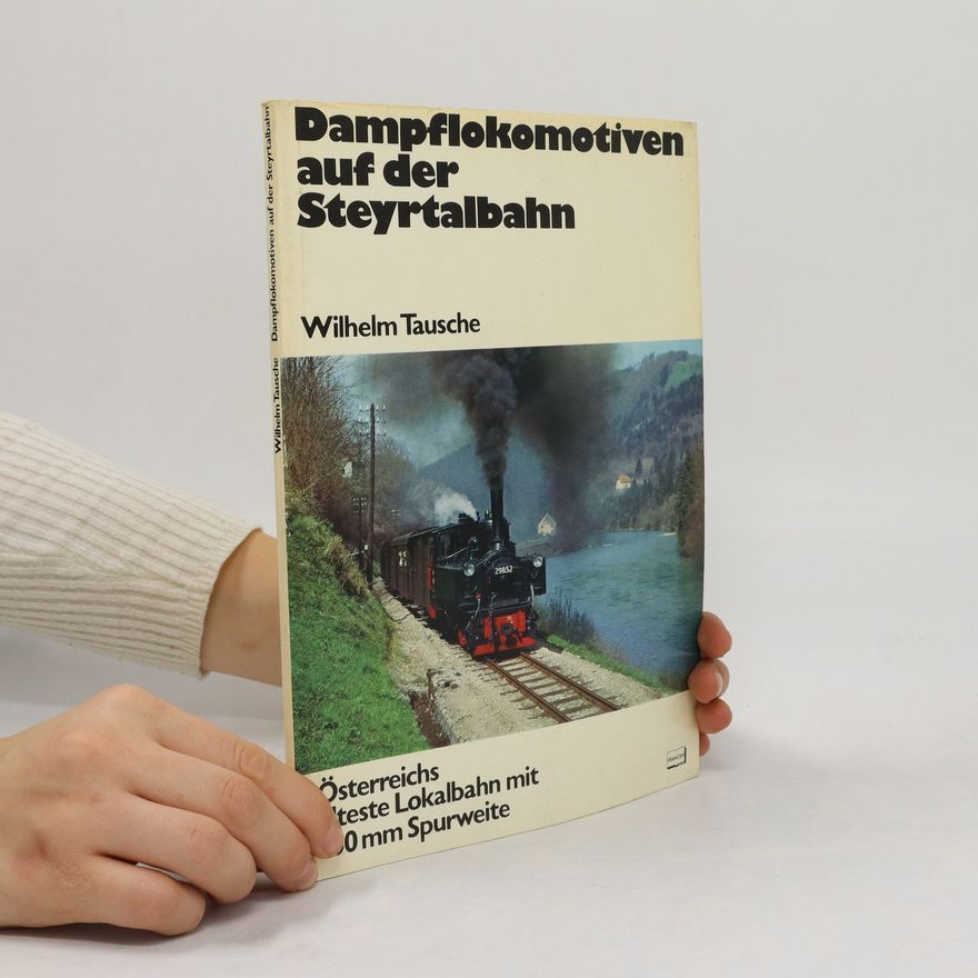 Wilhelm Tausche Dampflokomotiven auf der Steyrtalbahn