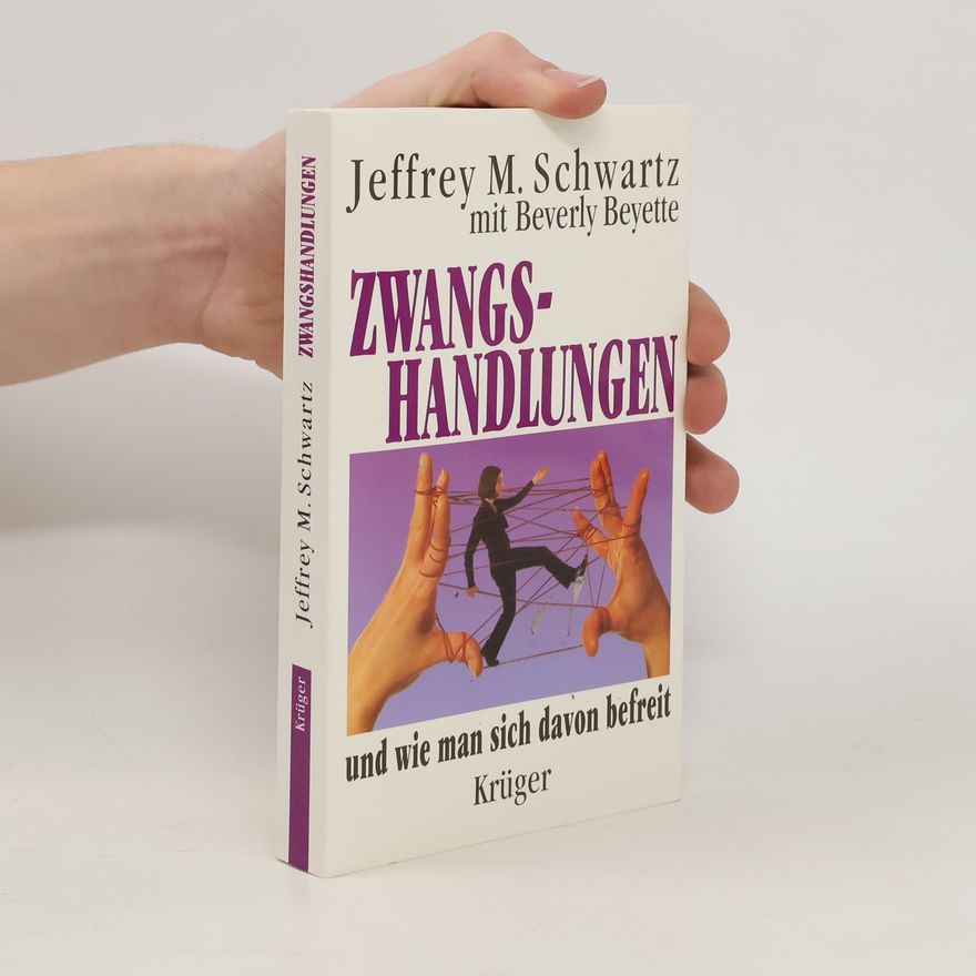 Jeffrey M. Schwartz Zwangshandlungen und wie man sich davon befreit