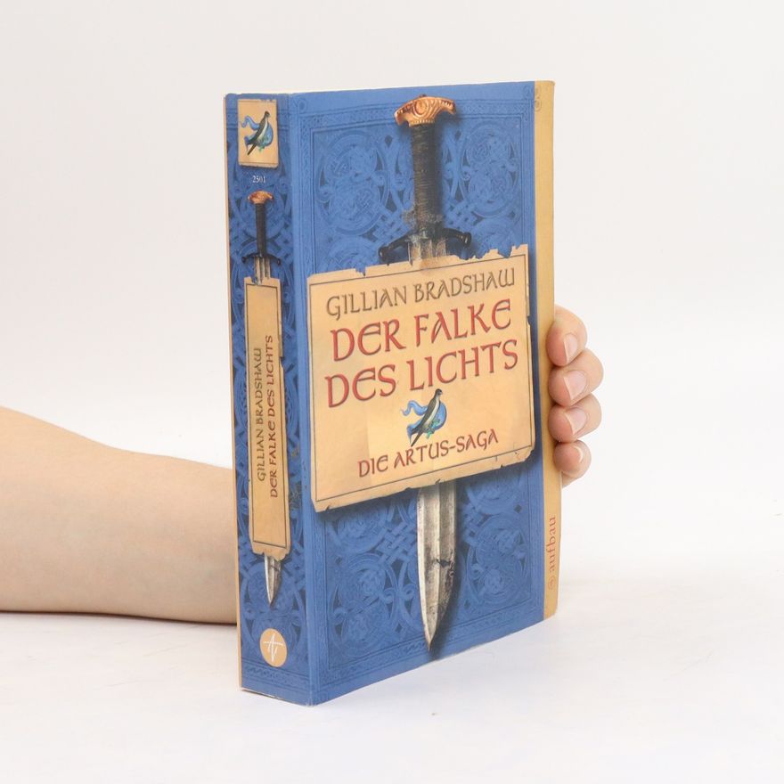 Gillian Bradshaw Die Artus-Saga. Der Falke des Lichts