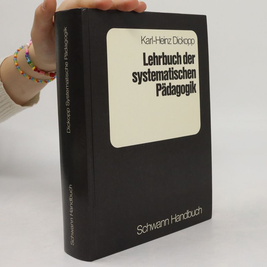 Karl-Heinz Dickopp Lehrbuch der systematischen Pädagogik