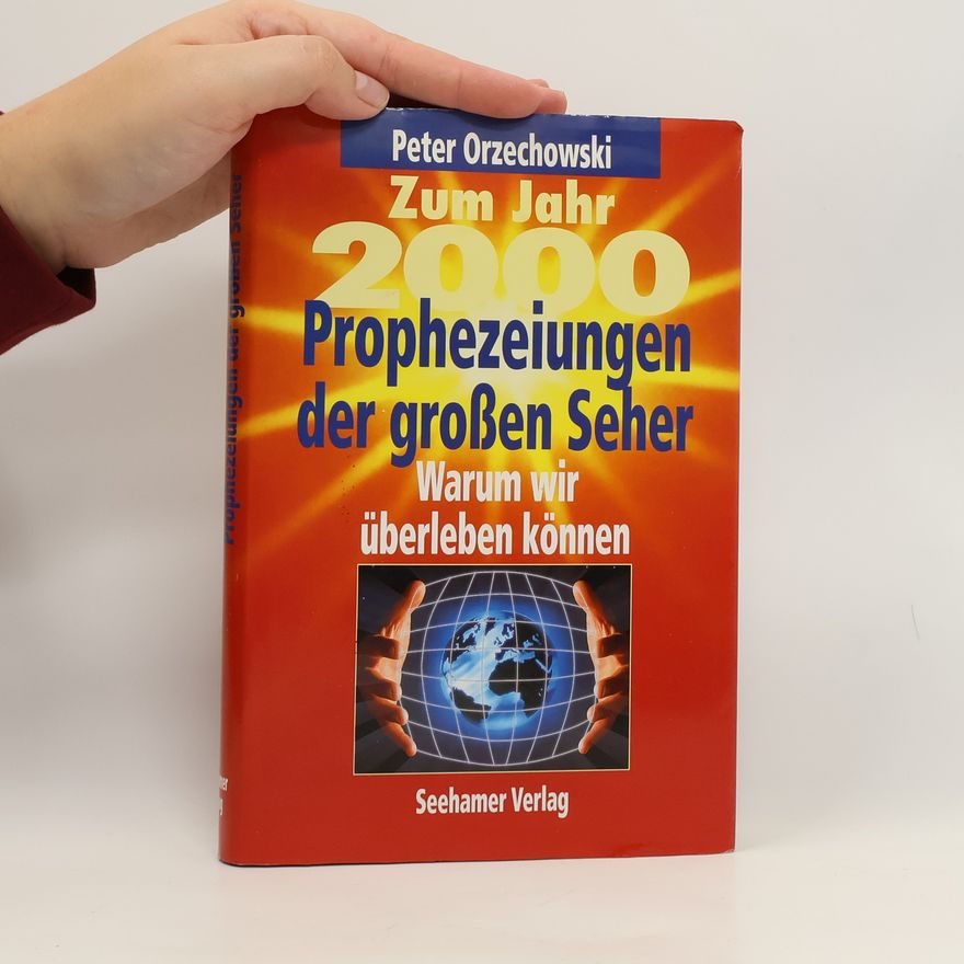 Peter Orzechowski Zum Jahr 2000 - Prophezeiungen der großen Seher