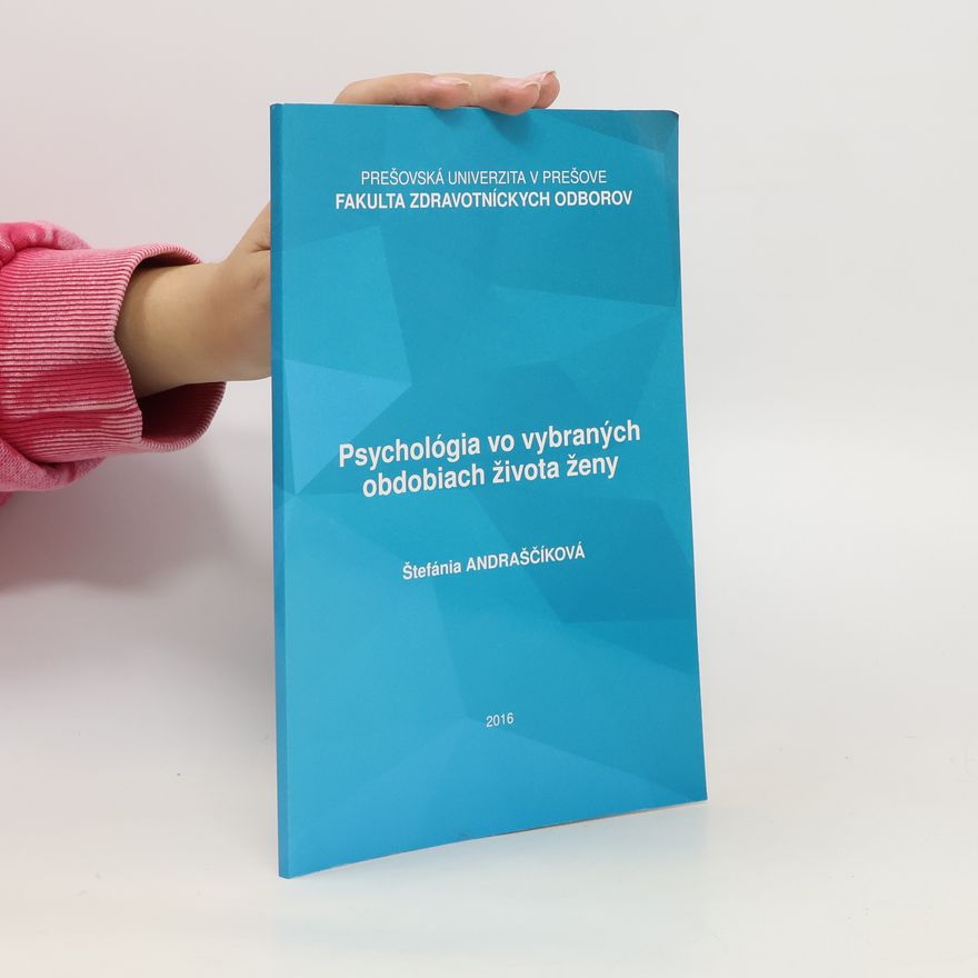 Štefánia Anraščíková Psychológia vo vybraných obdobiach života ženy
