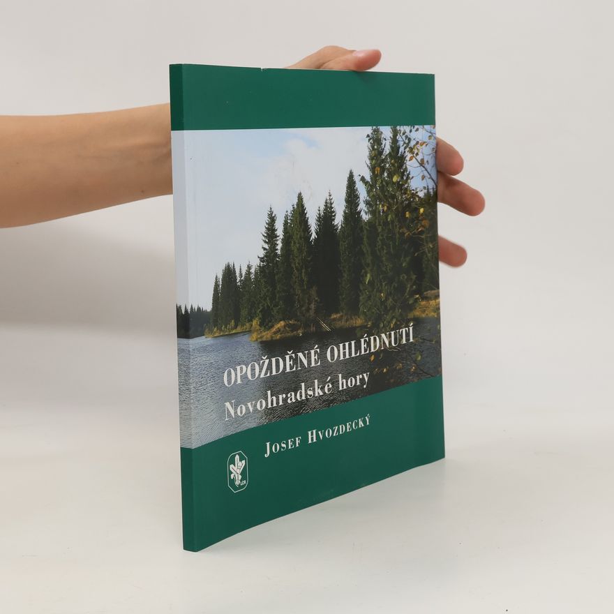 Josef Hvozdecký Opožděné ohlédnutí : Novohradské hory