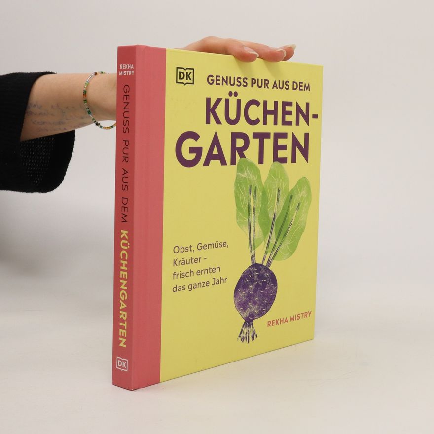 Rekha Mistry Genuss pur aus dem Küchengarten