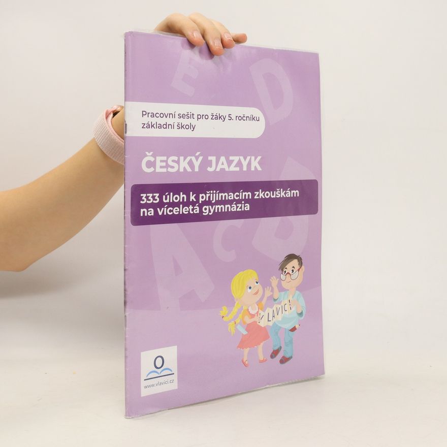 Veronika Štroblová Český jazyk : 333 úloh k přijímacím zkouškám na víceletá gymnázia : pracovní sešit pro žáky 5. ročníku základní školy
