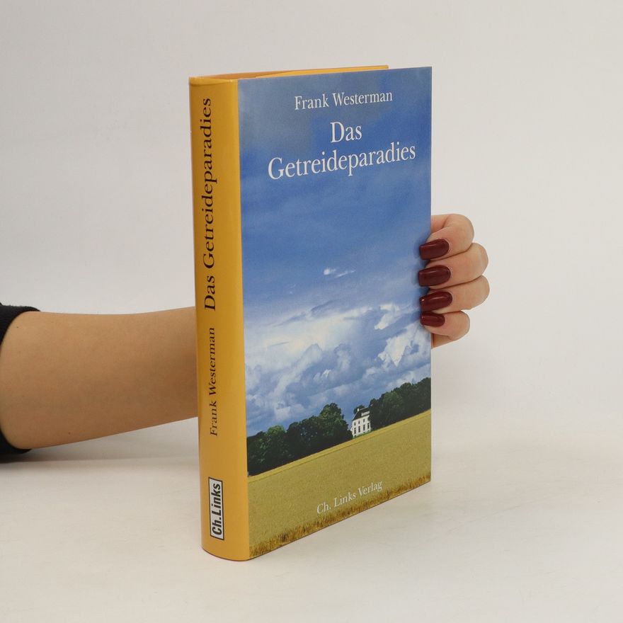 Frank Westerman Das Getreideparadies