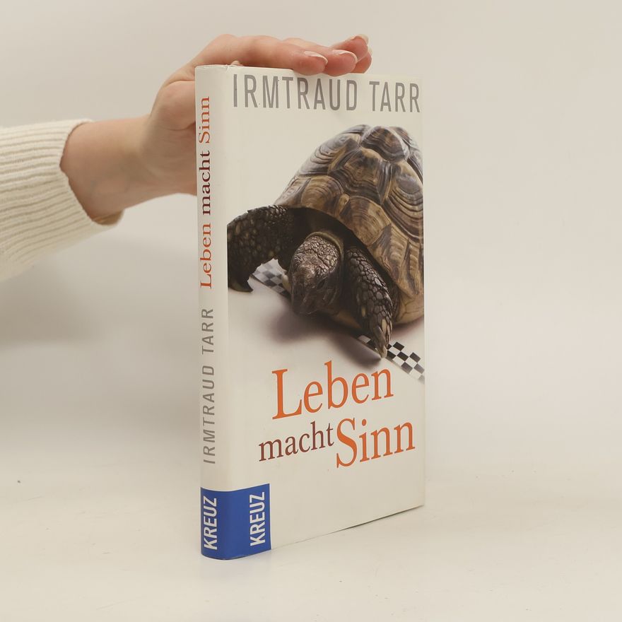 Irmtraud Tarr Leben macht Sinn