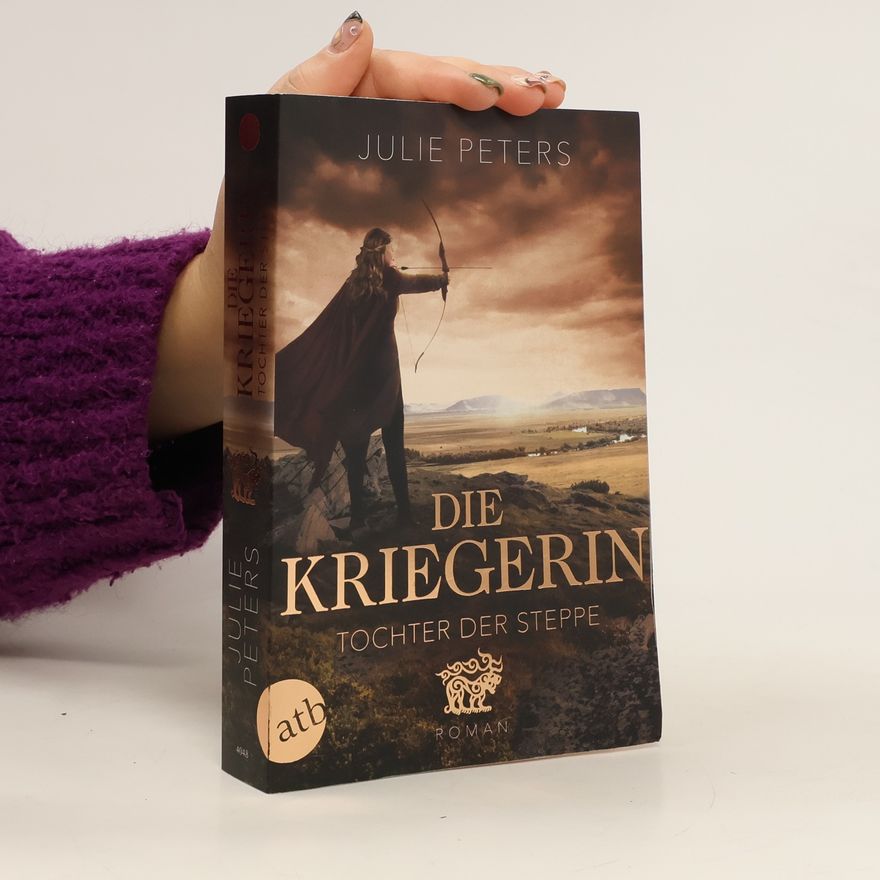 Julie Peters Die Kriegerin - Tochter der Steppe